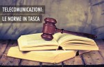 La normativa sulle telecomunicazioni: le leggi principali La normativa sulle telecomunicazioni: le leggi principali