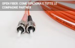 Open Fiber: come funziona e tutte le compagnie partner Open Fiber: come funziona e tutte le compagnie partner
