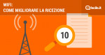 Segnale Wi-Fi debole: 10 consigli per migliorarlo Segnale Wi-Fi debole: 10 consigli per migliorarlo
