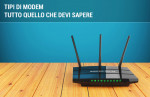 Tipi di modem disponibili: la guida completa Tipi di modem disponibili: la guida completa