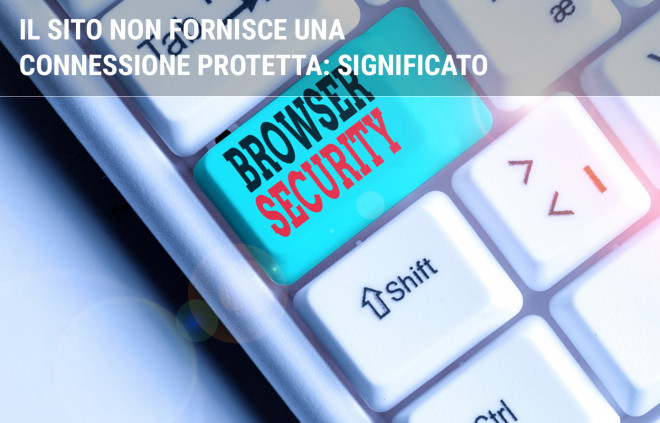 Il Sito Non Fornisce Una Connessione Protetta Che Fare Facile It