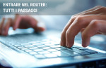Come entrare nel router: tutti i passaggi Come entrare nel router: tutti i passaggi