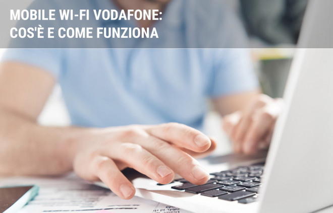 Mobile Wi-Fi Vodafone: cos'è e come funziona