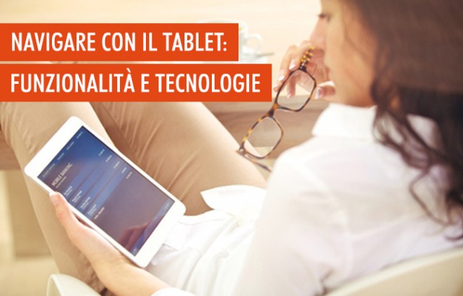 Navigare in Internet con il tablet: funzionalità e tecnologie