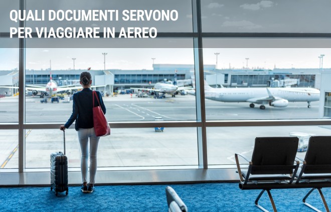 Quali documenti servono per viaggiare in aereo