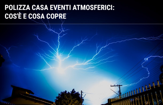 Assicurazione casa eventi atmosferici: cos'è, come funziona e cosa copre Assicurazione casa eventi atmosferici: cos'è, come funziona e cosa copre