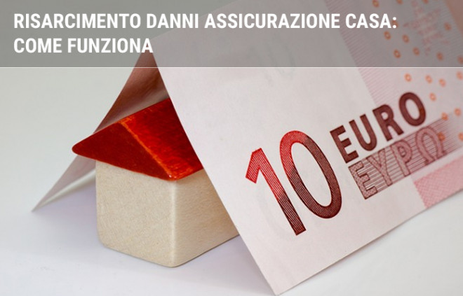 Risarcimento danni assicurazione casa: come funziona | Facile.it