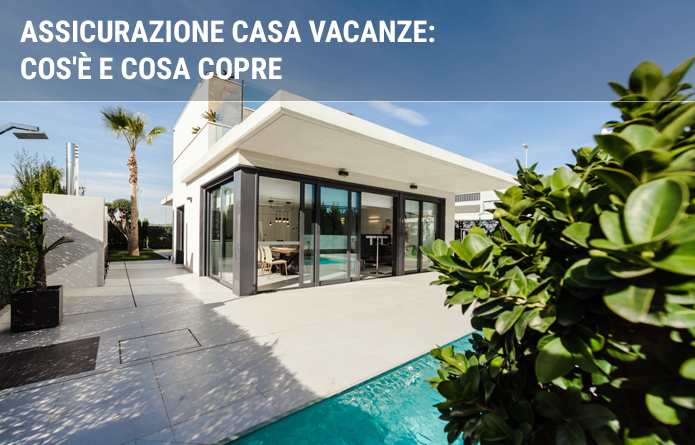 Assicurazione casa vacanze: cos'è e cosa copre | Facile.it