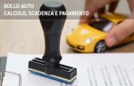 Bollo auto: calcolo, scadenza e pagamento Bollo auto: calcolo, scadenza e pagamento