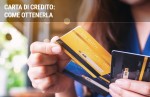 Carta di credito: chi può richiederla e come Carta di credito: chi può richiederla e come