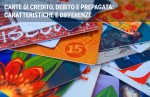 Carta di credito, prepagata e di debito: le differenze Carta di credito, prepagata e di debito: le differenze