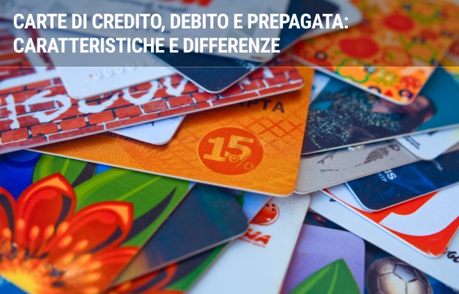 Carta di credito, prepagata e di debito: le differenze