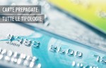 Carte prepagate: tipologie e funzionamento Carte prepagate: tipologie e funzionamento