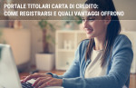 Portale titolari carta di credito: come registrarsi e quali vantaggi offrono Portale titolari carta di credito: come registrarsi e quali vantaggi offrono