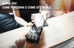 Apple Pay: come funziona e come attivarlo senza alcun problema Apple Pay: come funziona e come attivarlo senza alcun problema