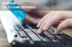 3D Secure: cos'è e come attivarlo, tutte le informazioni 3D Secure: cos'è e come attivarlo, tutte le informazioni
