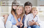 Carta Famiglia: cos'è, a cosa serve e come richiederla Carta Famiglia: cos'è, a cosa serve e come richiederla