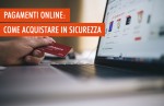 Pagamenti online e sicurezza in 5 pillole Pagamenti online e sicurezza in 5 pillole