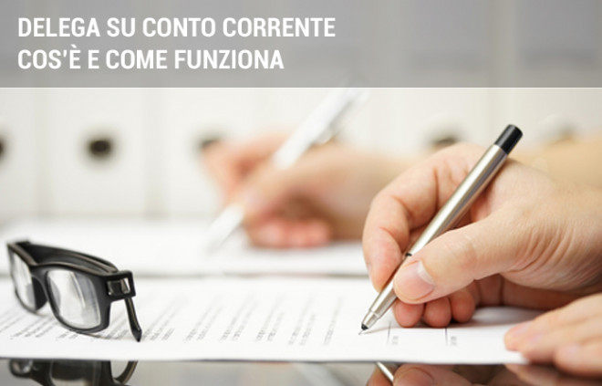 Delega su conto corrente: cos'è e come funziona | Facile.it