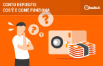 Conto Deposito: cos’è e come funziona Conto Deposito: cos’è e come funziona