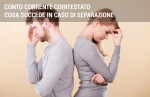 Separazione e conto corrente cointestato: cosa fare Separazione e conto corrente cointestato: cosa fare