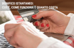 Bonifico istantaneo: cos'è, come funziona e quanto costa Bonifico istantaneo: cos'è, come funziona e quanto costa