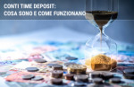 Conti time deposit: cosa sono e come funzionano Conti time deposit: cosa sono e come funzionano