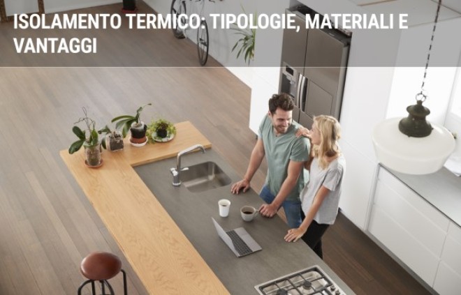 Isolamento termico: tipologie, materiali e vantaggi Isolamento termico: tipologie, materiali e vantaggi