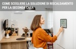 Come scegliere la soluzione di riscaldamento per la seconda casa Come scegliere la soluzione di riscaldamento per la seconda casa