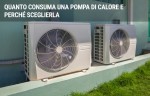 Quanto consuma una pompa di calore e perché sceglierla Quanto consuma una pompa di calore e perché sceglierla