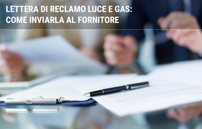 Lettera di reclamo luce e gas: come inviarla al fornitore ...
