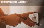 Come riattaccare la corrente Come riattaccare la corrente