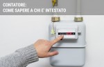 Contatore: come sapere a chi è intestato Contatore: come sapere a chi è intestato