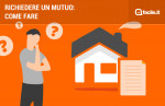 Come richiedere un mutuo e requisiti Come richiedere un mutuo e requisiti