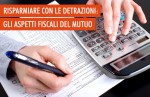 Le detrazioni fiscali del mutuo: guida al risparmio Le detrazioni fiscali del mutuo: guida al risparmio