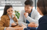 I documenti necessari per la richiesta del mutuo I documenti necessari per la richiesta del mutuo