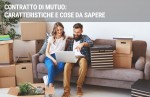 Contratto di mutuo: caratteristiche e cose da sapere Contratto di mutuo: caratteristiche e cose da sapere