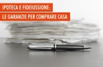 Ipoteca e fideiussione: le garanzie del mutuo Ipoteca e fideiussione: le garanzie del mutuo