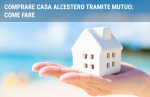Comprare casa all'estero tramite mutuo: come fare Comprare casa all'estero tramite mutuo: come fare