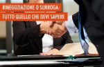 Rinegoziazione e surroga del mutuo: attenzione alle differenze Rinegoziazione e surroga del mutuo: attenzione alle differenze