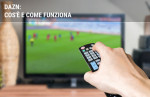 DAZN: cos'è e come funziona DAZN: cos'è e come funziona