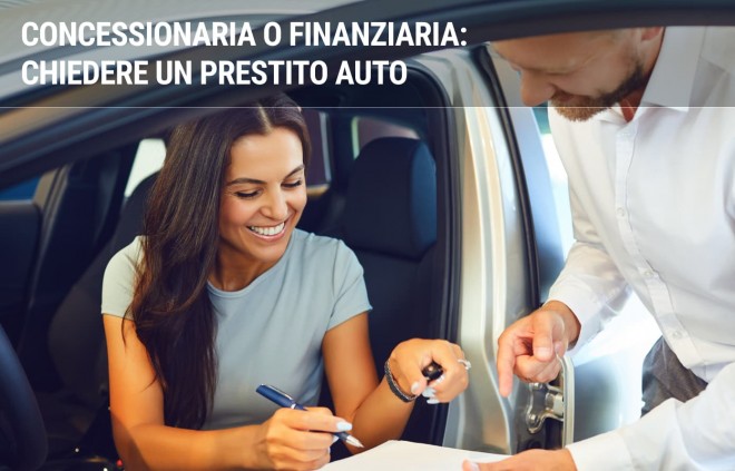 Il finanziamento per l'acquisto di un'auto: meglio in concessionaria o in finanziaria?