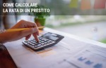 Calcolo della rata del prestito: simulazione ed esempi Calcolo della rata del prestito: simulazione ed esempi