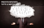 10 motivi per cui viene rifiutato un prestito 10 motivi per cui viene rifiutato un prestito