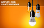 Lampadine a LED: come risparmiare in bolletta costi e consumi effettivi Lampadine a LED: come risparmiare in bolletta costi e consumi effettivi