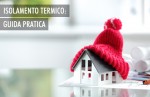 Guida ad un efficiente isolamento termico della casa Guida ad un efficiente isolamento termico della casa