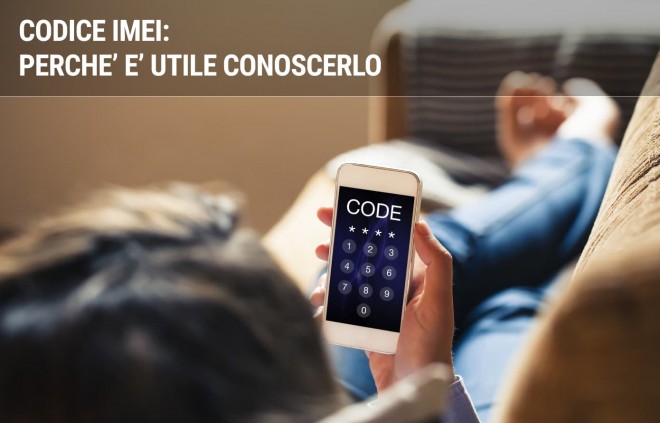 Codice IMEI: cos'è e a cosa serve | Facile.it