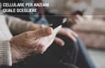 Miglior telefono cellulare per anziani: quale scegliere Miglior telefono cellulare per anziani: quale scegliere