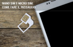 Come cambiare da micro a nano sim Come cambiare da micro a nano sim