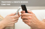 Come trasferire il credito residuo Come trasferire il credito residuo